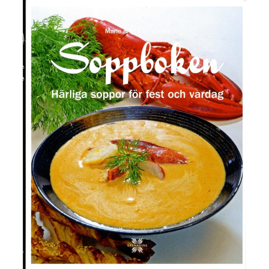 Soppboken: Härliga soppor för fest och vardag